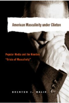 American Masculinity under Clinton