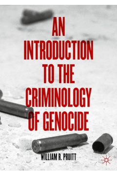An Introduction to the Criminology of Genocide