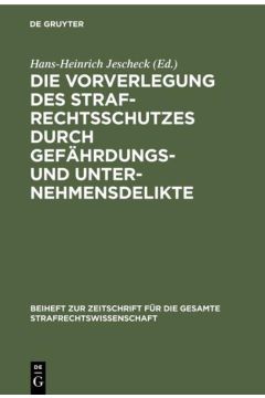 Die Vorverlegung des Strafrechtsschutzes durch Gefährdungs- und Unternehmensdelikte