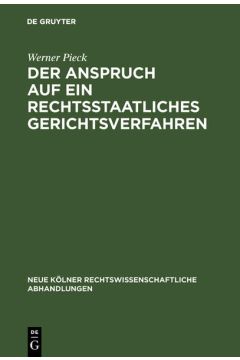 Der Anspruch auf ein rechtsstaatliches Gerichtsverfahren