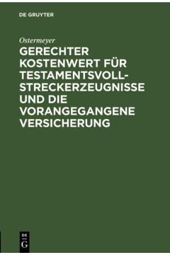 Gerechter Kostenwert für Testamentsvollstreckerzeugnisse und die vorangegangene Versicherung