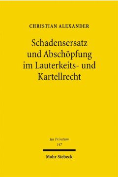 Schadensersatz und Abschöpfung im Lauterkeits- und Kartellrecht