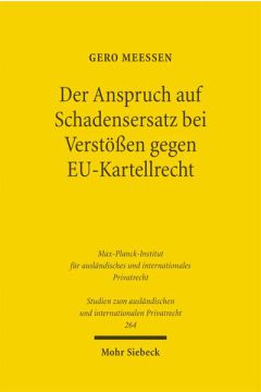 Der Anspruch auf Schadensersatz bei Verstößen gegen EU-Kartellrecht - Konturen eines Europäischen Kartelldeliktsrechts?
