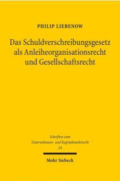 Das Schuldverschreibungsgesetz als Anleiheorganisationsrecht und Gesellschaftsrecht