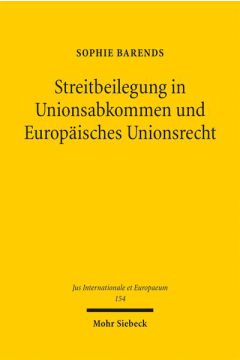 Streitbeilegung in Unionsabkommen und Europäisches Unionsrecht