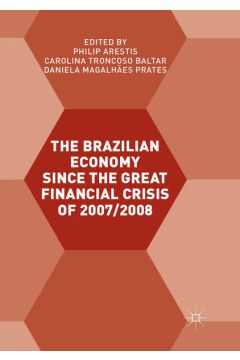 The Brazilian Economy since the Great Financial Crisis of 2007/2008