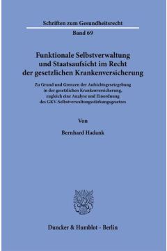 Funktionale Selbstverwaltung und Staatsaufsicht im Recht der gesetzlichen Krankenversicherung.