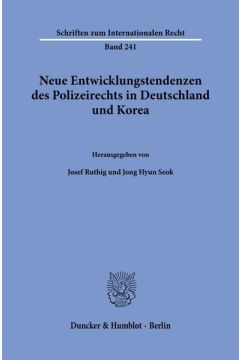 Neue Entwicklungstendenzen des Polizeirechts in Deutschland und Korea