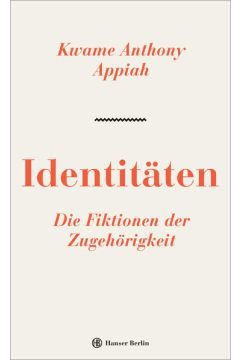 Identitäten. Die Fiktionen der Zugehörigkeit