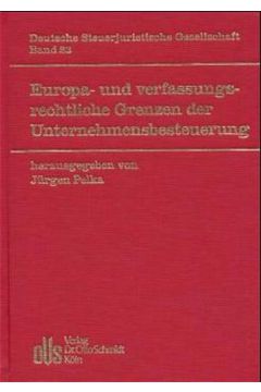 Europa- und verfassungsrechtliche Grenzen der Unternehmensbesteuerung