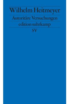 Autoritäre Versuchungen − Signaturen der Bedrohung I (Signaturen der Bedrohung 1)