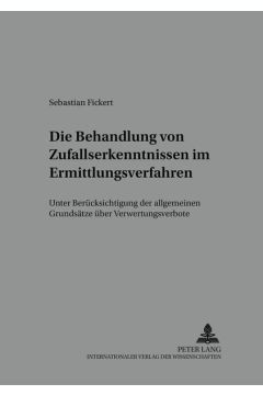 Die Behandlung von Zufallserkenntnissen im Ermittlungsverfahren