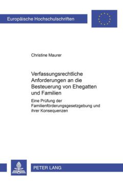 Verfassungsrechtliche Anforderungen an die Besteuerung von Ehegatten und Familien