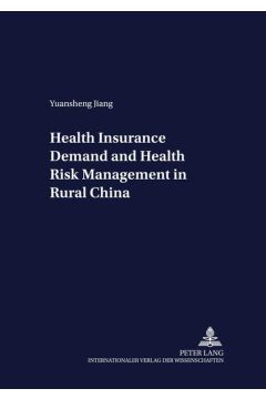 Health Insurance Demand and Health Risk Management in Rural China