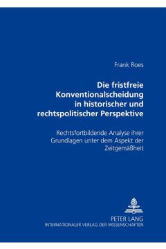 Die fristfreie Konventionalscheidung in historischer und rechtspolitischer Perspektive