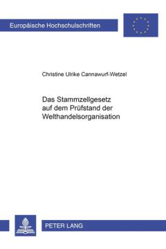 Das Stammzellgesetz auf dem Pruefstand der Welthandelsorganisation