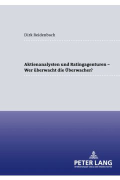 Aktienanalysten und Ratingagenturen – - Wer überwacht die Überwacher?