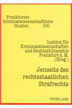 Jenseits des rechtsstaatlichen Strafrechts
