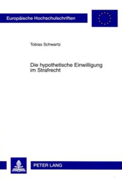 Die hypothetische Einwilligung im Strafrecht
