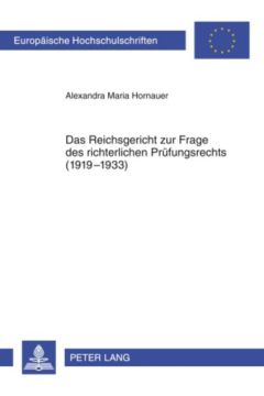 Das Reichsgericht zur Frage des richterlichen Pruefungsrechts (1919-1933)