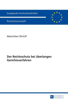 Der Rechtsschutz bei überlangen Gerichtsverfahren