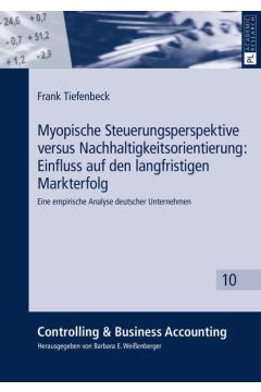 Myopische Steuerungsperspektive versus Nachhaltigkeitsorientierung: Einfluss auf den langfristigen Markterfolg