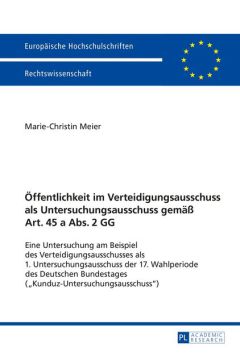 Öffentlichkeit im Verteidigungsausschuss als Untersuchungsausschuss gemäß Art. 45 a Abs. 2 GG