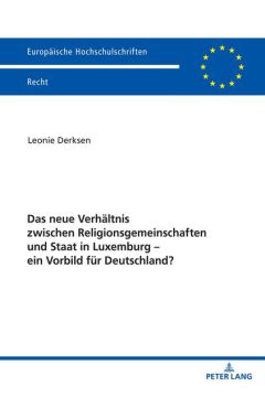 Das neue Verhältnis zwischen Religionsgemeinschaften und Staat in Luxemburg – ein Vorbild für Deutschland?