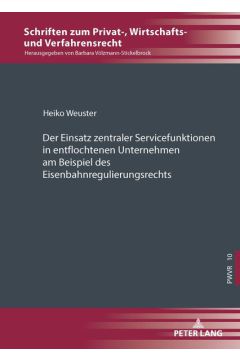 Der Einsatz zentraler Servicefunktionen in entflochtenen Unternehmen am Beispiel des Eisenbahnregulierungsrechts