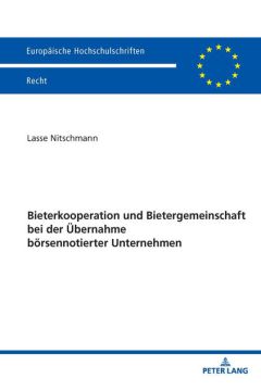 Bieterkooperation und Bietergemeinschaft bei der Übernahme börsennotierter Unternehmen