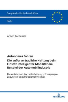 Autonomes Fahren – Die außervertragliche Haftung beim Einsatz intelligenter Mobilität am Beispiel der Automobilindustrie