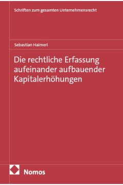 Die rechtliche Erfassung aufeinander aufbauender Kapitalerhöhungen
