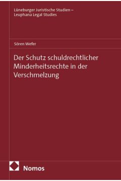 Der Schutz schuldrechtlicher Minderheitsrechte in der Verschmelzung