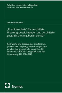 „Premiumschutz“ für geschützte Ursprungsbezeichnungen und geschützte geografische Angaben in der EU?