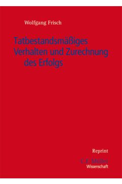 Tatbestandsmäßiges Verhalten und Zurechnung des Erfolgs