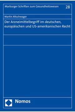 Der Arzneimittelbegriff im deutschen, europäischen und US-amerikanischen Recht