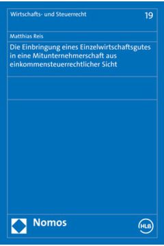 Die Einbringung eines Einzelwirtschaftsgutes in eine Mitunternehmerschaft aus einkommensteuerrechtlicher Sicht