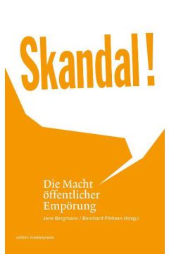 Skandal! Die Macht öffentlicher Empörung