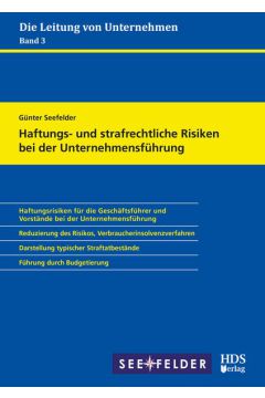 Haftungs- und strafrechtliche Risiken bei der Unternehmensführung