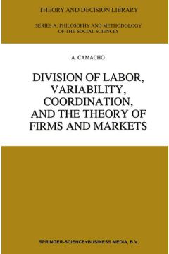 Division of Labor, Variability, Coordination, and the Theory of Firms and Markets