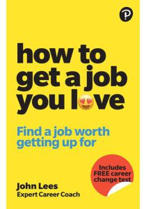 How To Get A Job You Love: Find a job worth getting up for in the morning