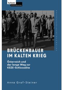 Brückenbauer im Kalten Krieg - Österreich und der lange Weg zur KSZE-Schlussakte